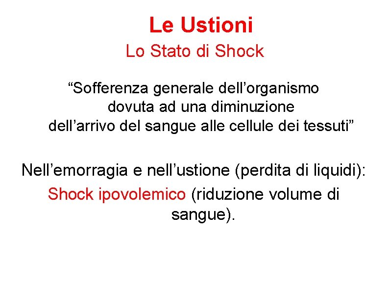 Le Ustioni Lo Stato di Shock “Sofferenza generale dell’organismo dovuta ad una diminuzione dell’arrivo