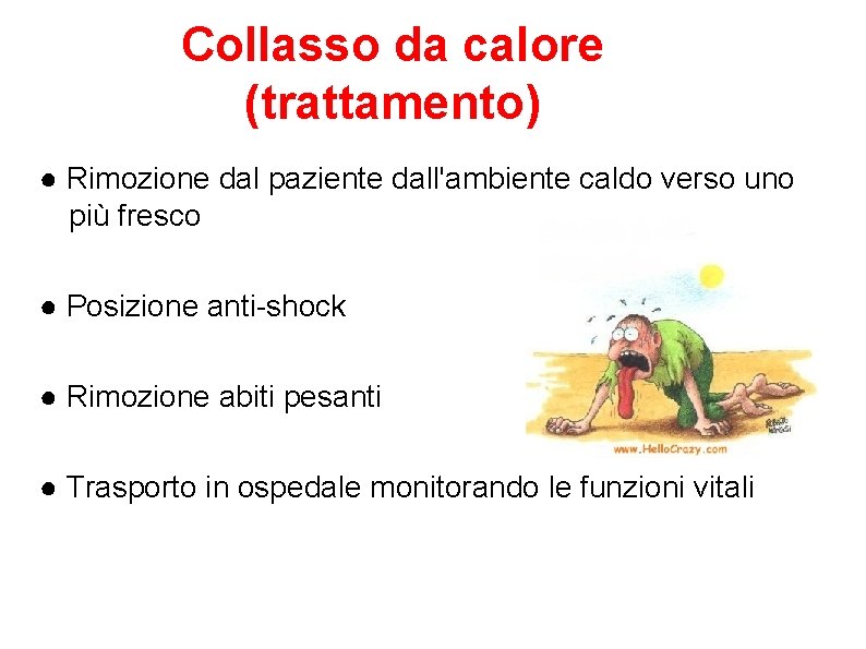 Collasso da calore (trattamento) ● Rimozione dal paziente dall'ambiente caldo verso uno più fresco