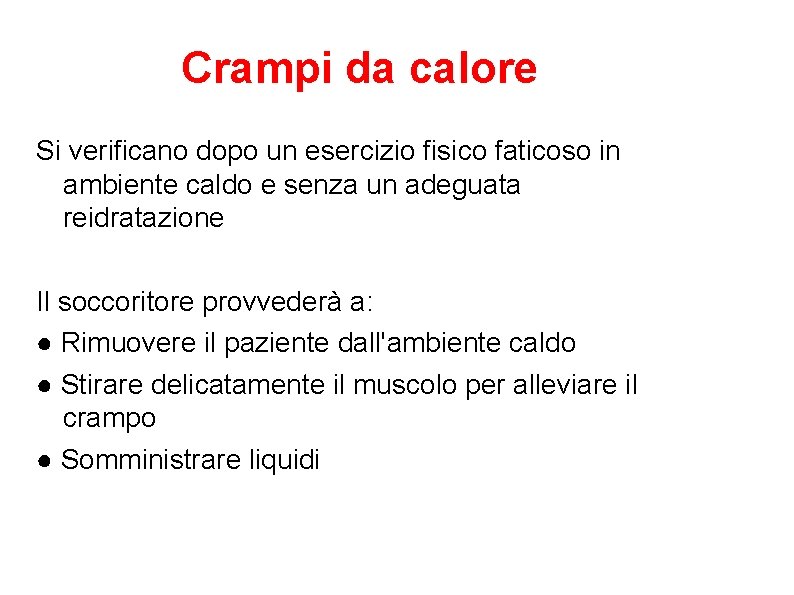 Crampi da calore Si verificano dopo un esercizio fisico faticoso in ambiente caldo e