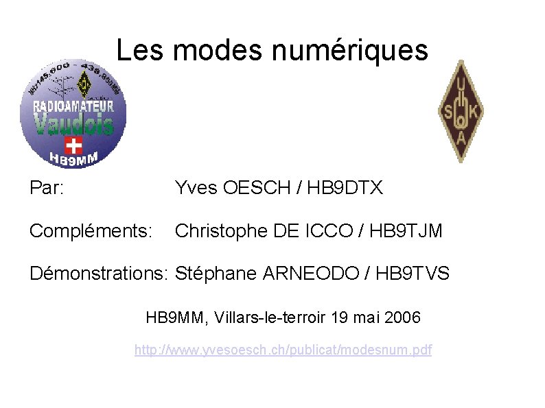 Les modes numériques Par: Yves OESCH / HB 9 DTX Compléments: Christophe DE ICCO