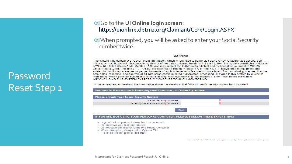  Go to the UI Online login screen: https: //uionline. detma. org/Claimant/Core/Login. ASPX When