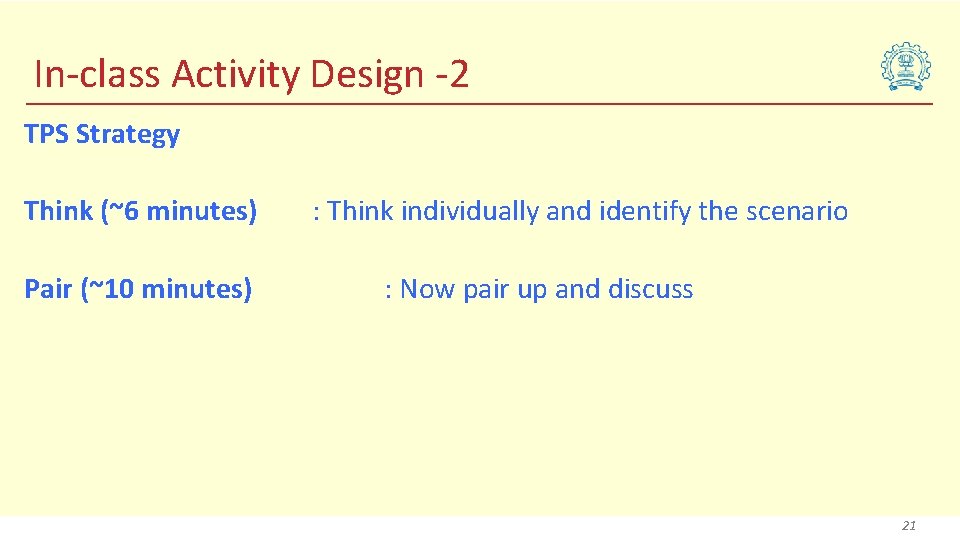 In-class Activity Design -2 TPS Strategy Think (~6 minutes) Pair (~10 minutes) : Think