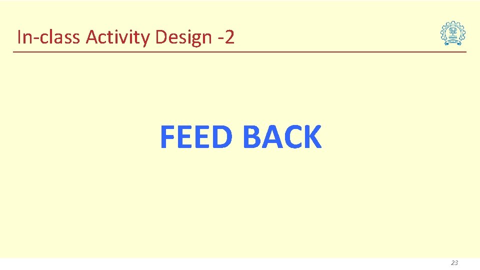 In-class Activity Design -2 FEED BACK 23 