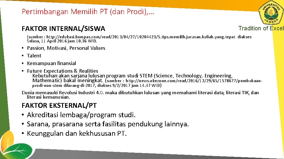 Pertimbangan Memilih PT (dan Prodi), . . . FAKTOR INTERNAL/SISWA Tradition of Excel (sumber
