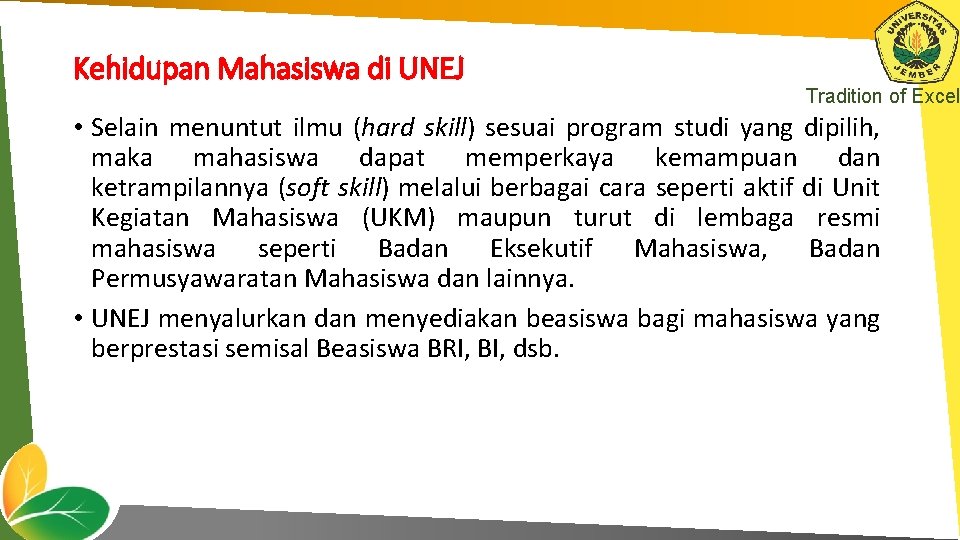 Kehidupan Mahasiswa di UNEJ Tradition of Excel • Selain menuntut ilmu (hard skill) sesuai