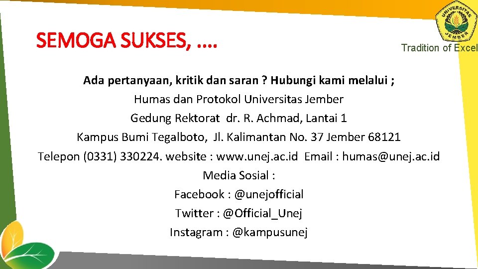 SEMOGA SUKSES, . . Tradition of Excel Ada pertanyaan, kritik dan saran ? Hubungi