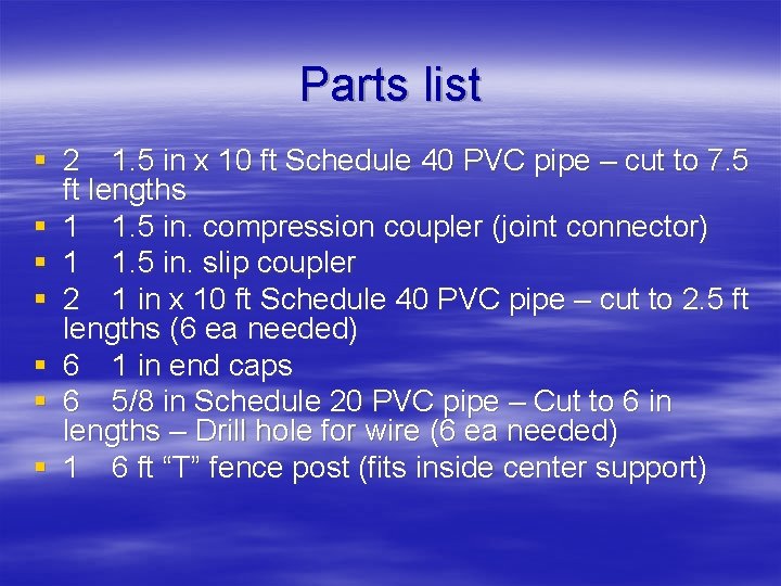 Parts list § 2 1. 5 in x 10 ft Schedule 40 PVC pipe