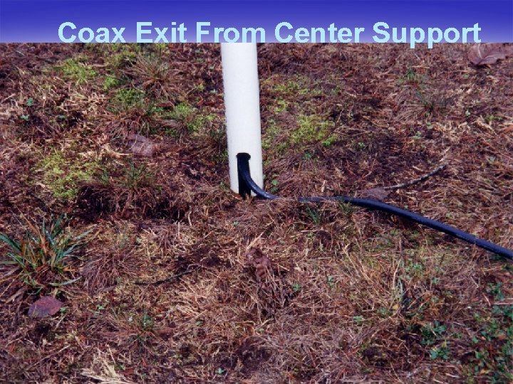 Coax Exit From Center Support 
