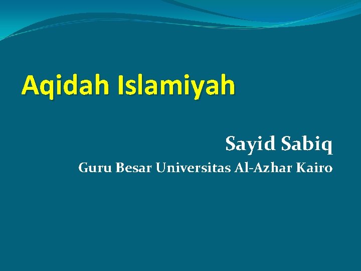 Aqidah Islamiyah Sayid Sabiq Guru Besar Universitas Al-Azhar Kairo 