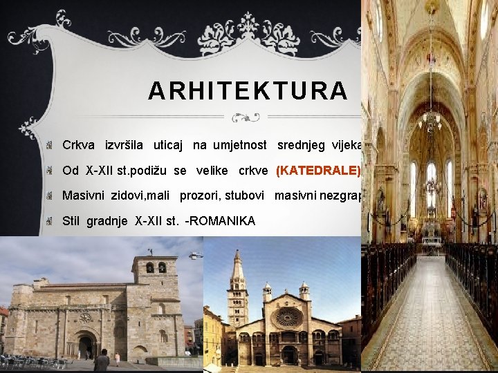 ARHITEKTURA Crkva izvršila uticaj na umjetnost srednjeg vijeka Od X-XII st. podižu se velike