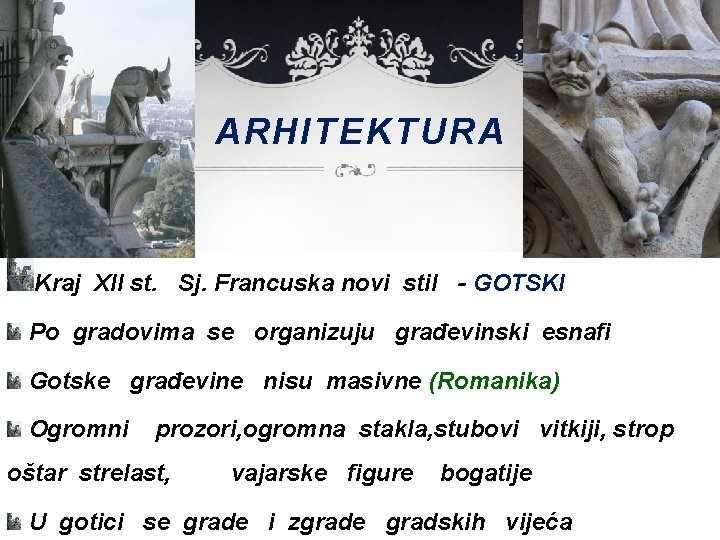 ARHITEKTURA Kraj XII st. Sj. Francuska novi stil - GOTSKI Po gradovima se organizuju