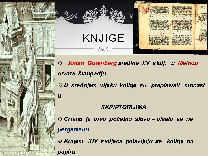 KNJIGE v Johan Gutenberg sredina XV stolj. u Maincu otvara štanpariju U srednjem vijeku