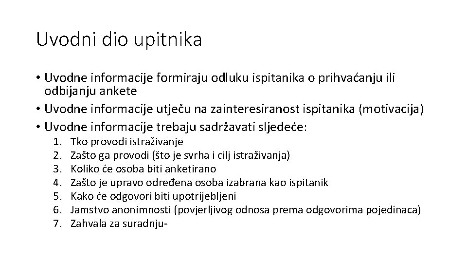 Uvodni dio upitnika • Uvodne informacije formiraju odluku ispitanika o prihvaćanju ili odbijanju ankete