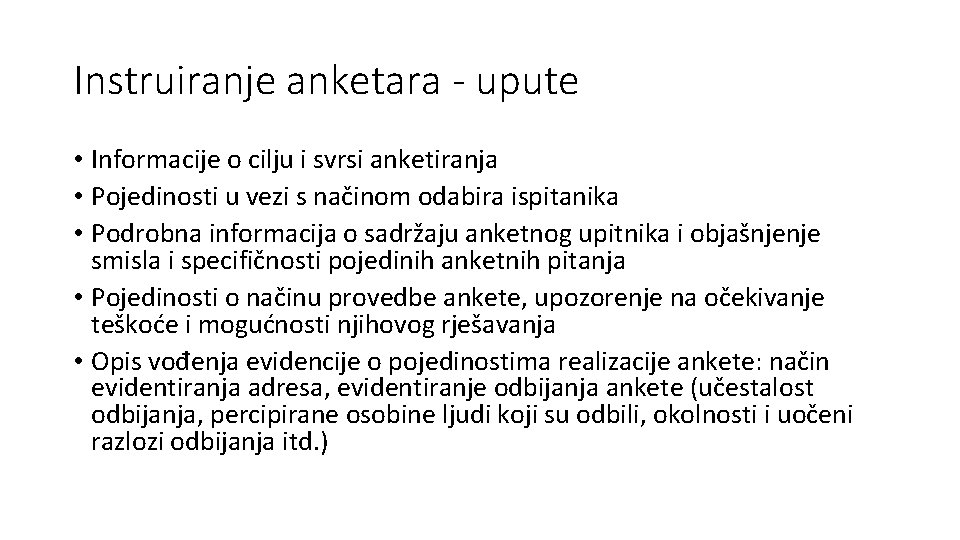 Instruiranje anketara - upute • Informacije o cilju i svrsi anketiranja • Pojedinosti u