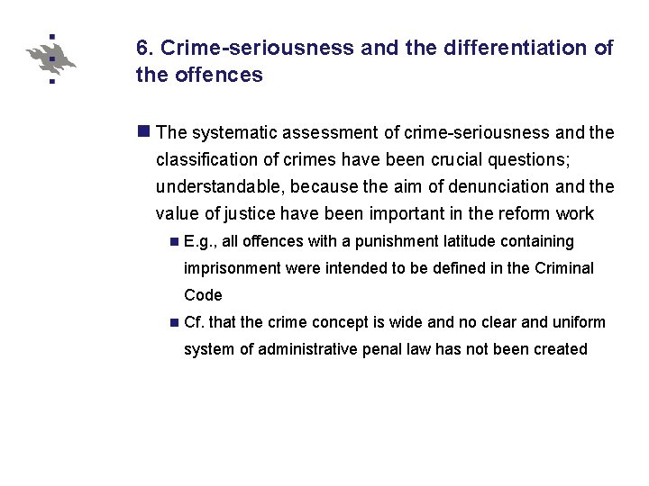 6. Crime-seriousness and the differentiation of the offences n The systematic assessment of crime-seriousness