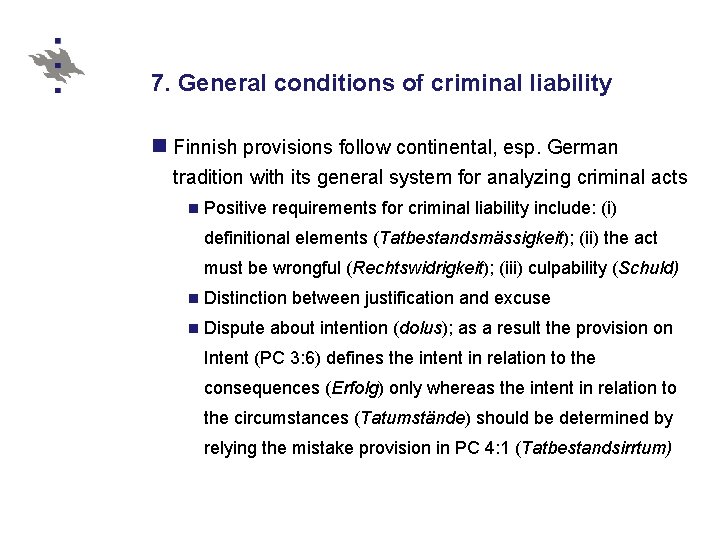 7. General conditions of criminal liability n Finnish provisions follow continental, esp. German tradition