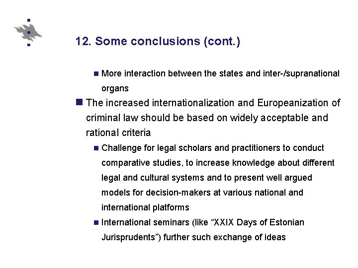 12. Some conclusions (cont. ) n More interaction between the states and inter-/supranational organs