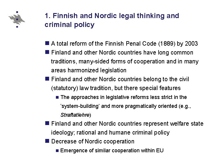 1. Finnish and Nordic legal thinking and criminal policy n A total reform of