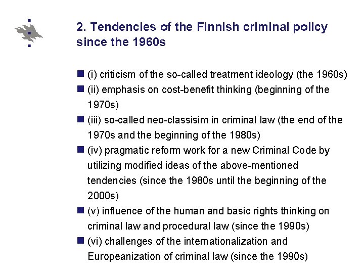 2. Tendencies of the Finnish criminal policy since the 1960 s n (i) criticism