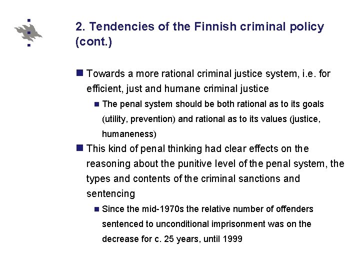 2. Tendencies of the Finnish criminal policy (cont. ) n Towards a more rational