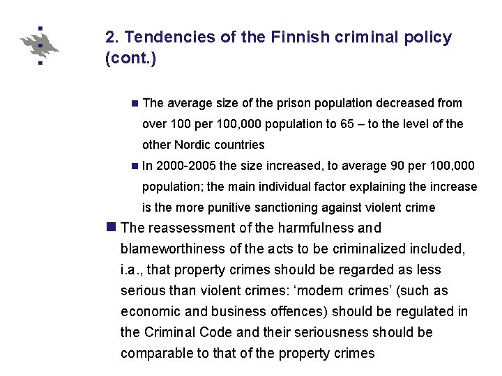 2. Tendencies of the Finnish criminal policy (cont. ) n The average size of