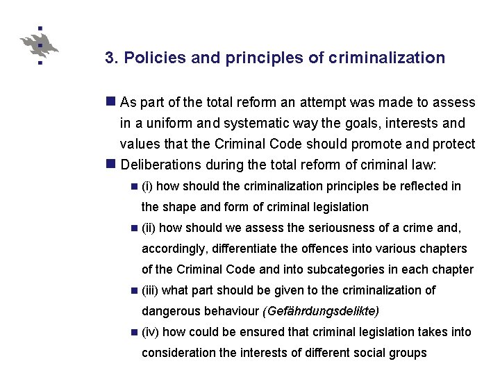 3. Policies and principles of criminalization n As part of the total reform an