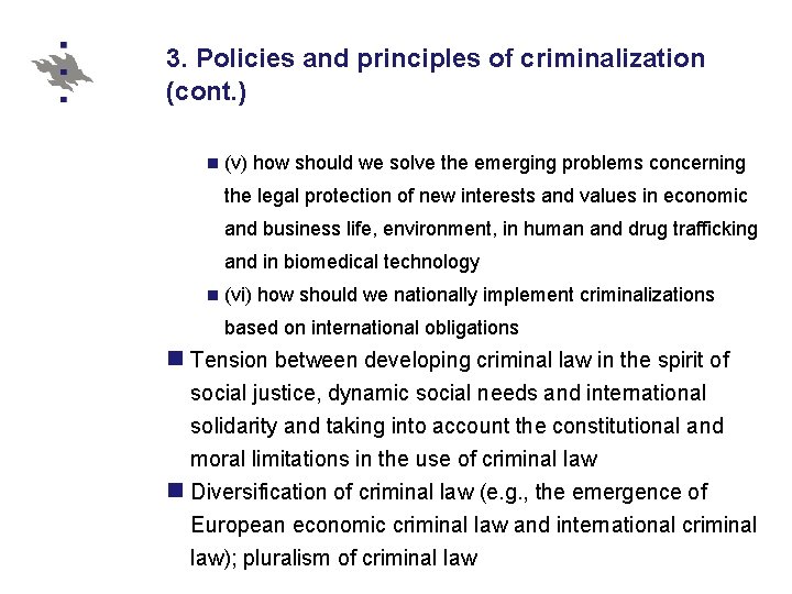 3. Policies and principles of criminalization (cont. ) n (v) how should we solve