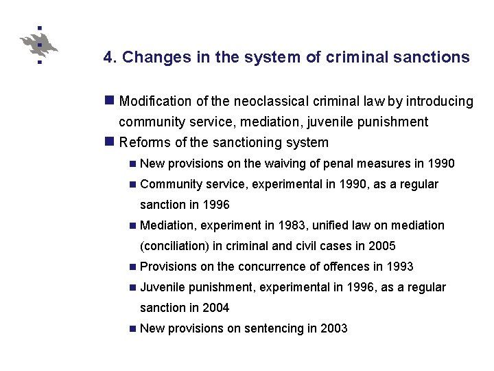 4. Changes in the system of criminal sanctions n Modification of the neoclassical criminal