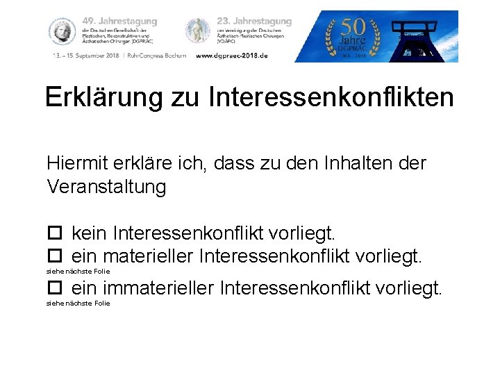 Erklärung zu Interessenkonflikten Hiermit erkläre ich, dass zu den Inhalten der Veranstaltung ¨ kein