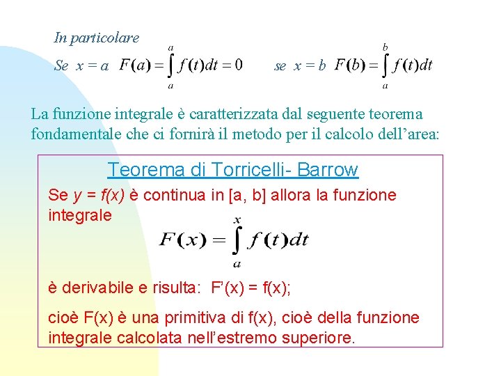 In particolare Se x = a se x = b La funzione integrale è
