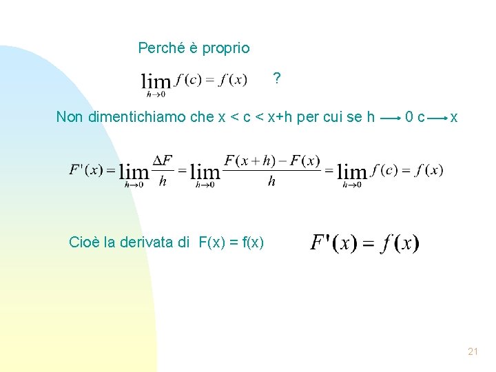 Perché è proprio ? Non dimentichiamo che x < c < x+h per cui