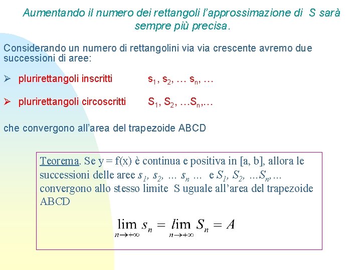 Aumentando il numero dei rettangoli l’approssimazione di S sarà sempre più precisa. Considerando un