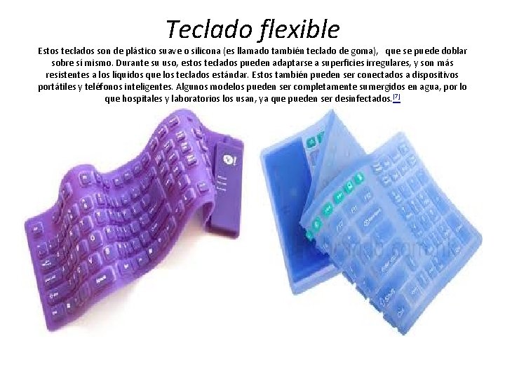 Teclado flexible Estos teclados son de plástico suave o silicona (es llamado también teclado