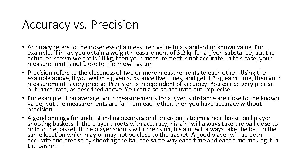 Accuracy vs. Precision • Accuracy refers to the closeness of a measured value to