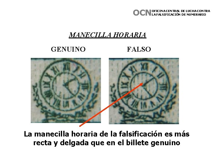 OCN OFICINA CENTRAL DE LUCHA CONTRA LA FALSIFICACIÓN DE NUMERARIO MANECILLA HORARIA GENUINO FALSO OCN OFICINA CENTRAL DE LUCHA CONTRA LA FALSIFICACIÓN DE NUMERARIO MANECILLA HORARIA GENUINO FALSO