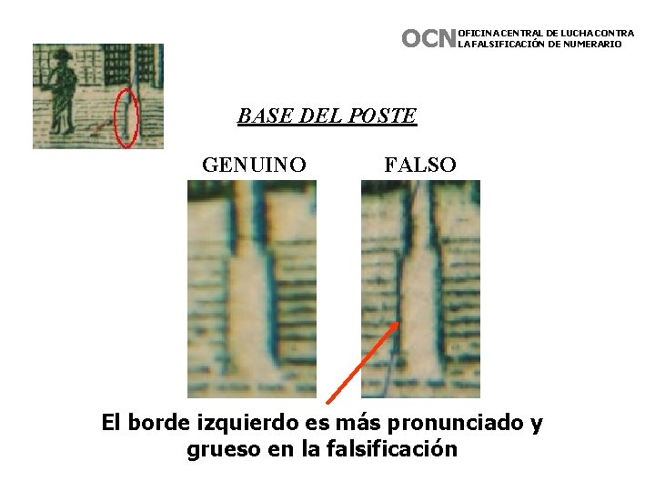 OCN OFICINA CENTRAL DE LUCHA CONTRA LA FALSIFICACIÓN DE NUMERARIO BASE DEL POSTE GENUINO OCN OFICINA CENTRAL DE LUCHA CONTRA LA FALSIFICACIÓN DE NUMERARIO BASE DEL POSTE GENUINO