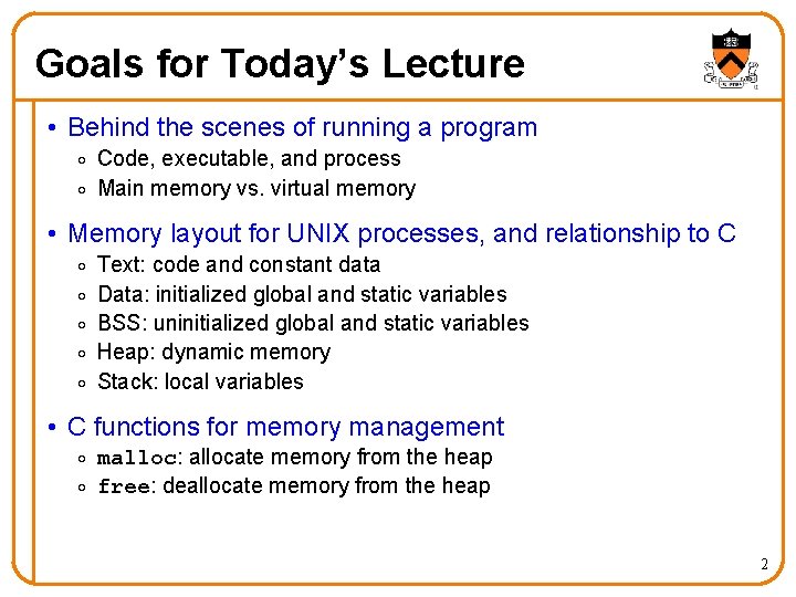 Goals for Today’s Lecture • Behind the scenes of running a program o Code,