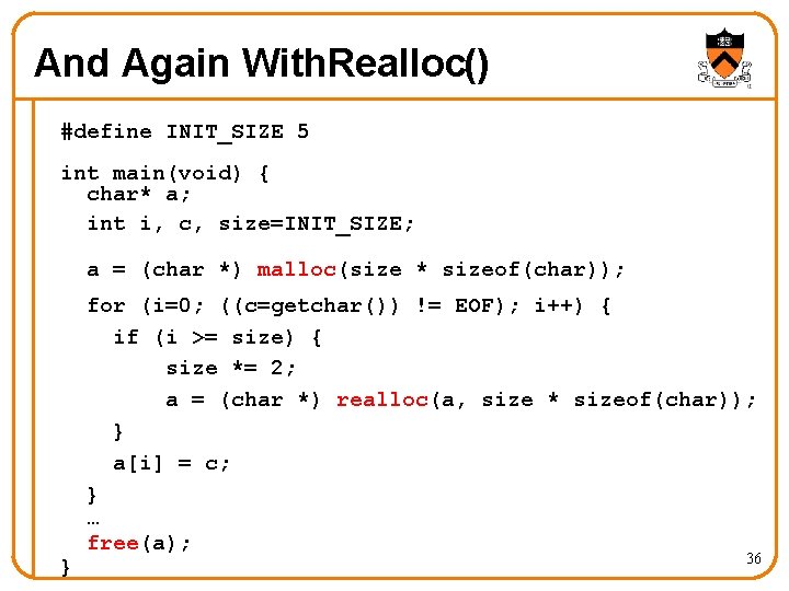 And Again With. Realloc() #define INIT_SIZE 5 int main(void) { char* a; int i,