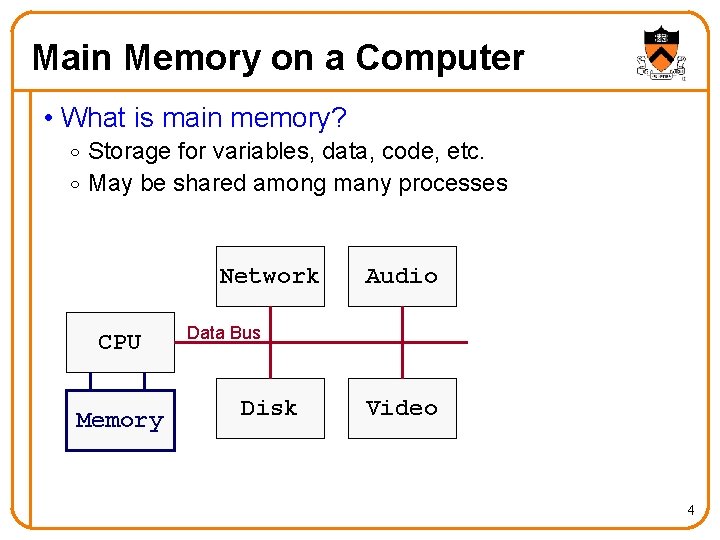 Main Memory on a Computer • What is main memory? o Storage for variables,