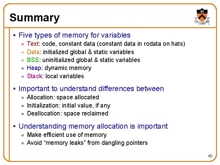 Summary • Five types of memory for variables o o o Text: code, constant