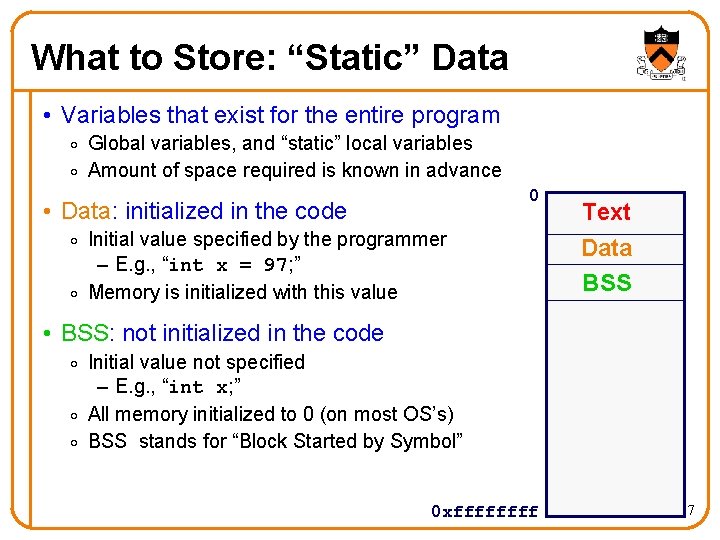 What to Store: “Static” Data • Variables that exist for the entire program o