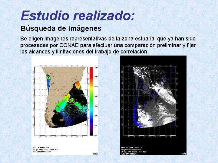 Estudio realizado: Búsqueda de imágenes Se eligen imágenes representativas de la zona estuarial que