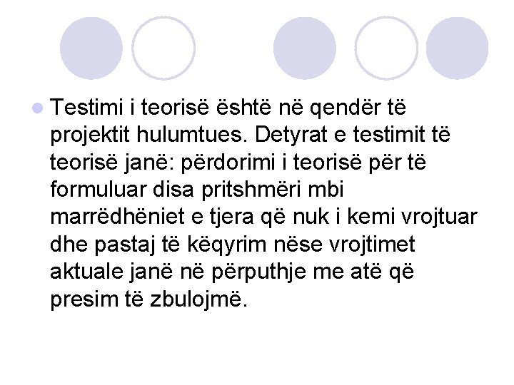 l Testimi i teorisë është në qendër të projektit hulumtues. Detyrat e testimit të