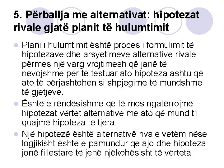 5. Përballja me alternativat: hipotezat rivale gjatë planit të hulumtimit Plani i hulumtimit është