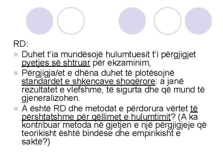 RD: l Duhet t’ia mundësojë hulumtuesit t’i përgjigjet pyetjes së shtruar për ekzaminim, l