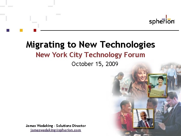 Migrating to New Technologies New York City Technology Forum October 15, 2009 James Wedeking