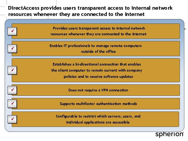 Direct. Access provides users transparent access to internal network resources whenever they are connected