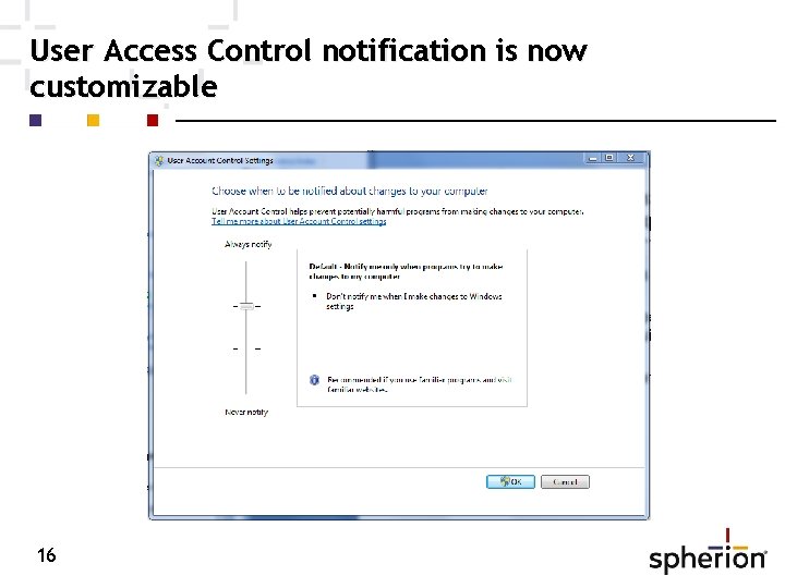 User Access Control notification is now customizable 16 