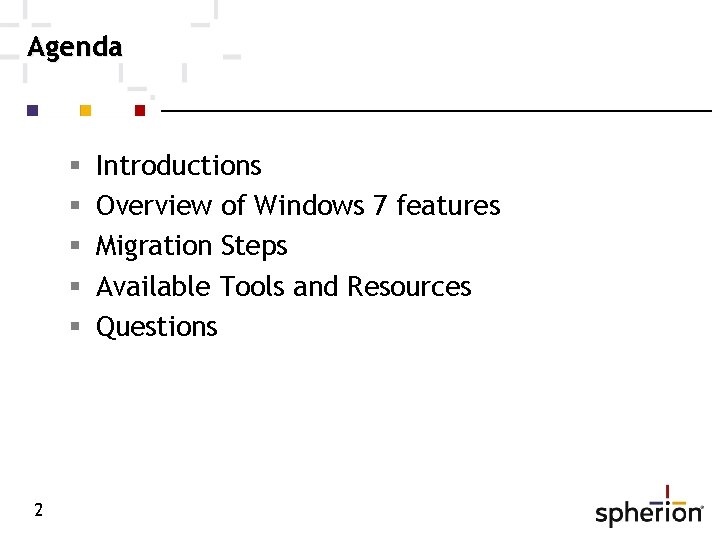 Agenda 2 Introductions Overview of Windows 7 features Migration Steps Available Tools and Resources