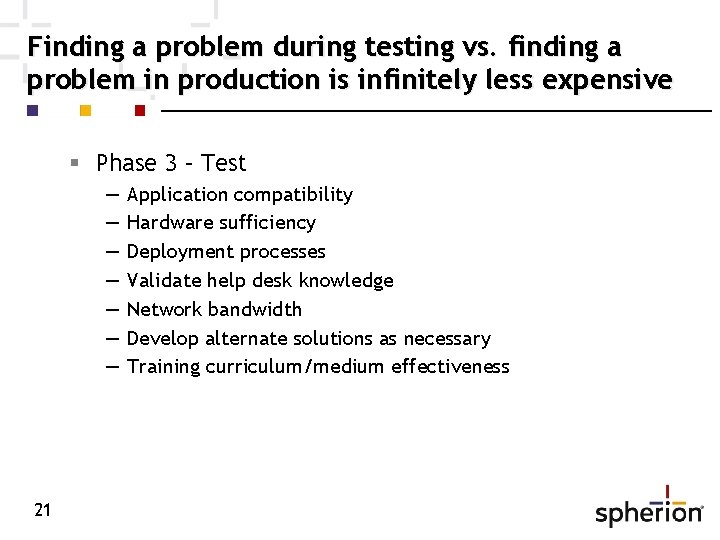 Finding a problem during testing vs. finding a problem in production is infinitely less